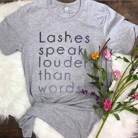 Lashes Speak Louder Than Words Tee