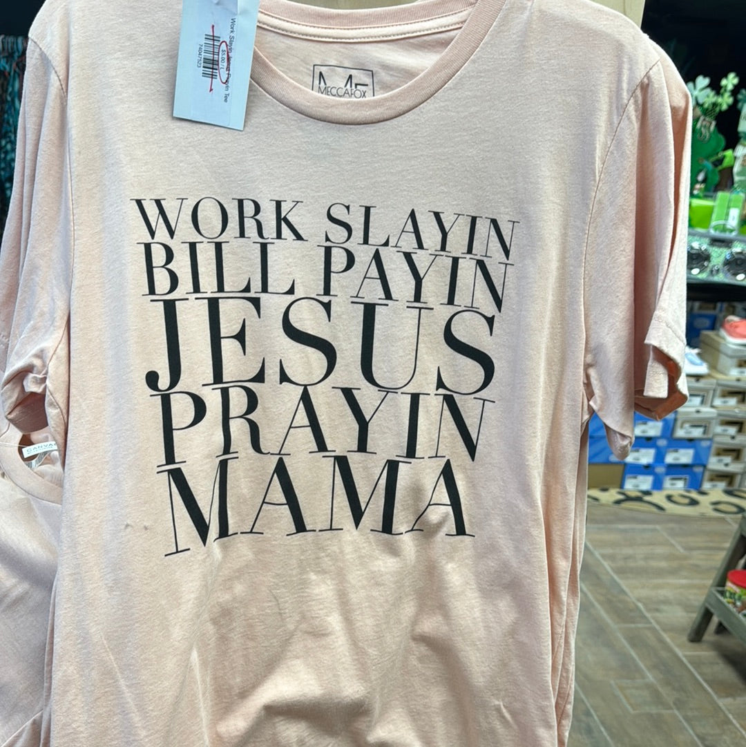 Work Slayin Jesus Prayin Tee