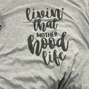 Livin That Mother Hood Life Tee