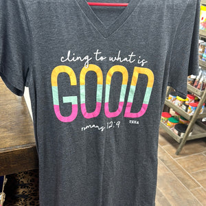 Cling To Whats Good Tee