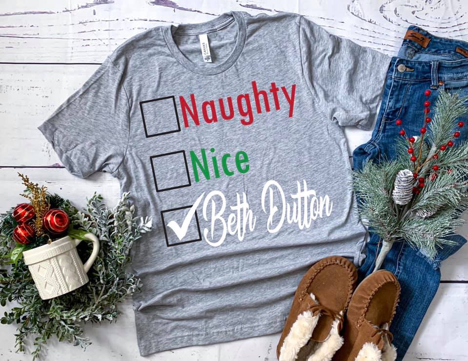 Naughty, Nice, Beth Dutton Tee