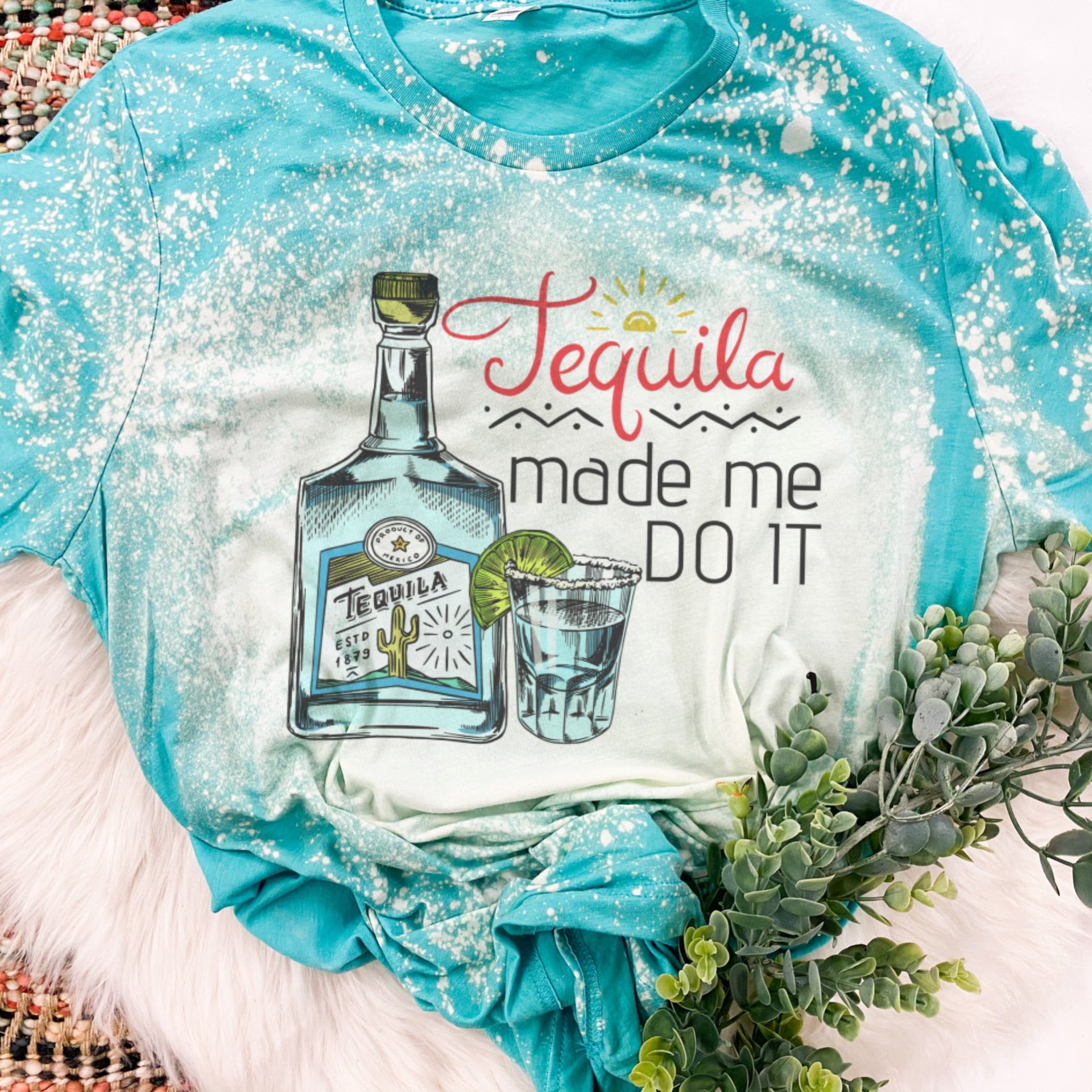 Tequila Made Me Do It Bleached Tee