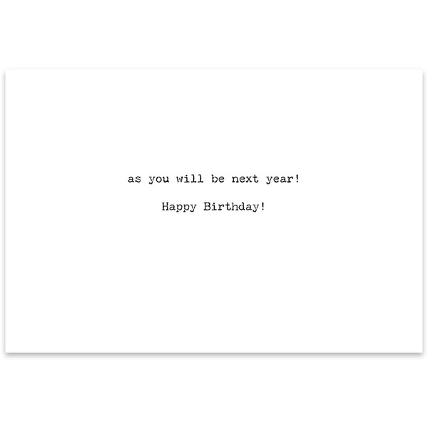 Greeting Card - Not As Old As You Will Be