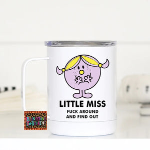 Little Miss F***Around and Find Out Travel Cup