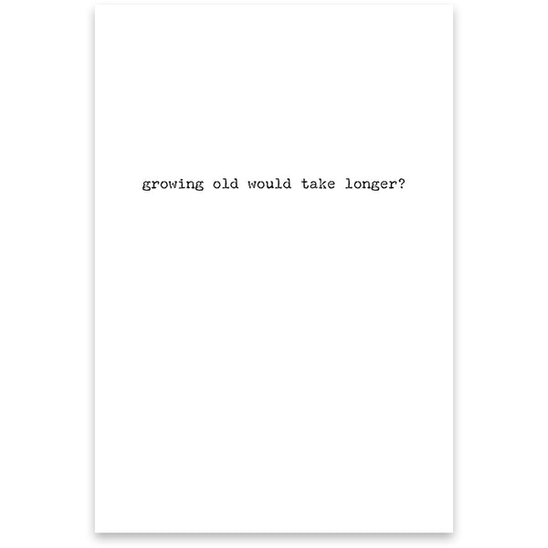 Greeting Card - Growing Old